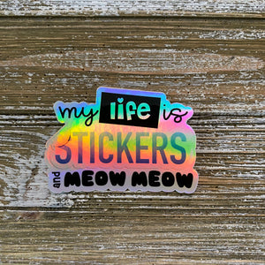 My Life Is Stickers and Meow Meow Holographic Sticker