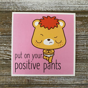 Put On Your Positive Pants Chucks McGee 5x5 Art Print